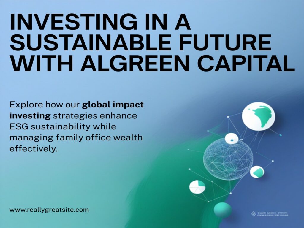 Algreen Capital impact investing ESG sustainable future iBig family office