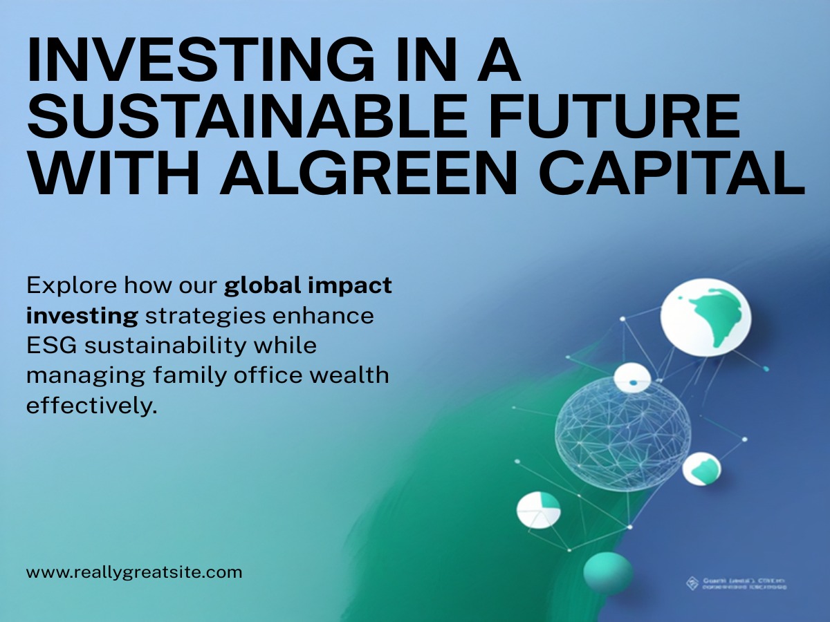 Algreen Capital impact investing ESG sustainable future iBig family office